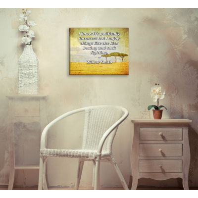 ArtsyQuotes Gallery Wrapped Canvas By Wilbur Smith: "I know it’s politically incorrect but I enjoy things like the kick boxing and cock fighting."