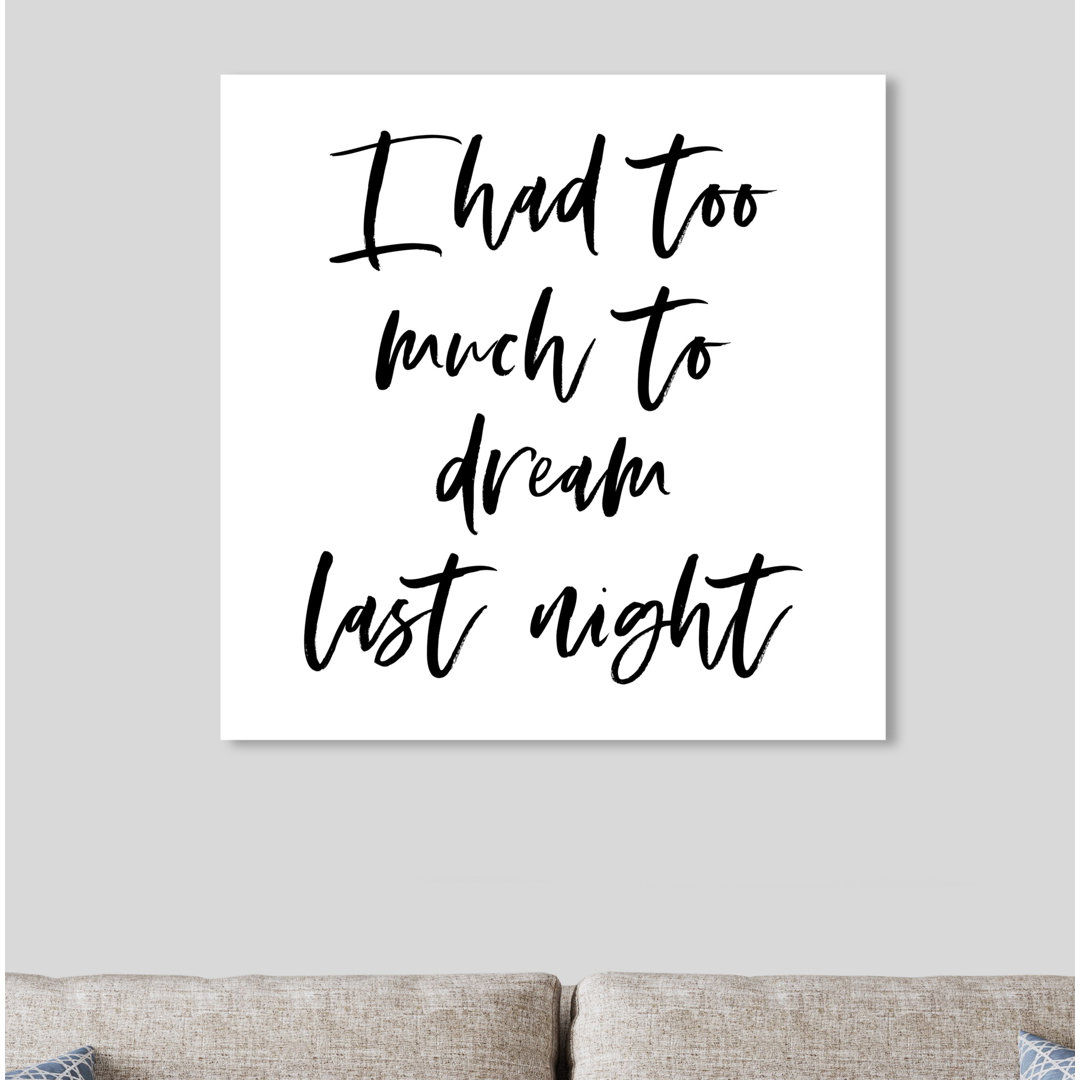 Too Much to Dream Screenprint - Typographic Print