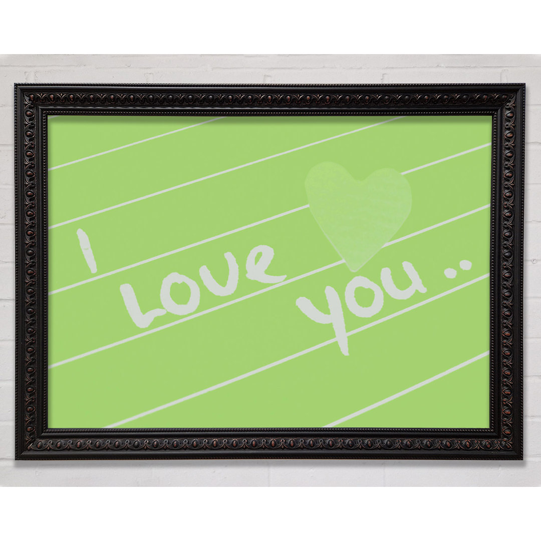 Gerahmtes Poster Love Quote I Love You Heart in Lindgrün