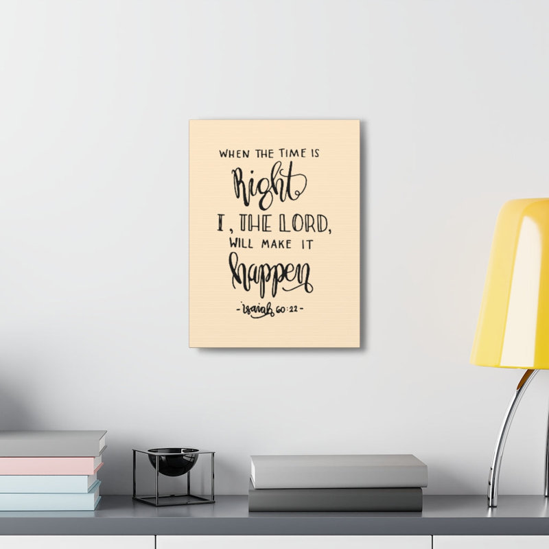 When The Time Is Right Isaiah 60:22 - Wrapped Canvas Print, 41cm H x 30cm W