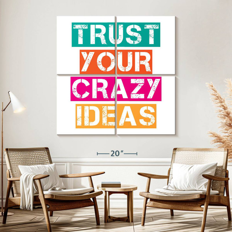 Trust Your Crazy Ideas, H 57 po x l 57 po