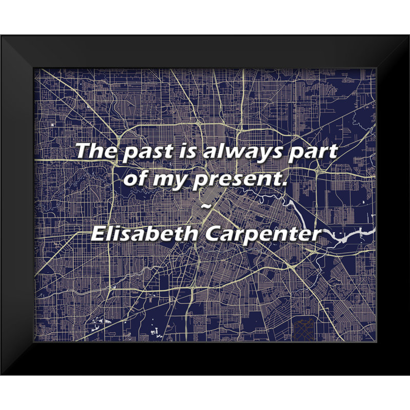 Elisabeth Carpenter Quote: The past is always part of my present.