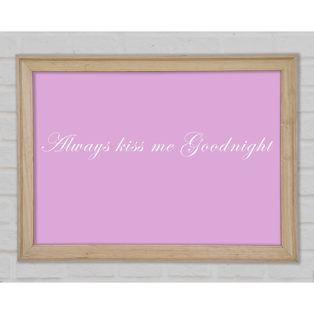 Gerahmter Kunstdruck Love Quote Kiss Me Goodnight Pink