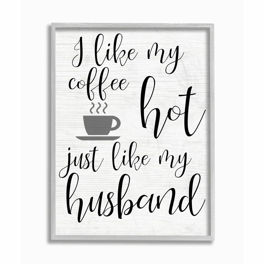 https://assets.wfcdn.com/im/68120454/compr-r85/1180/118002884/coffee-hot-like-my-husband-quote-funny-family-phrase-framed-by-elise-catterall.jpg