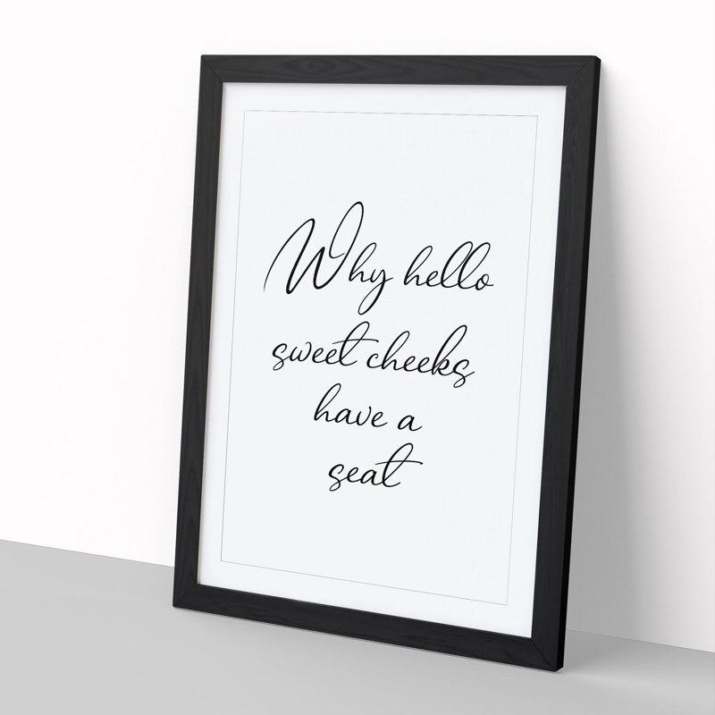 Why Hello Sweet Cheeks - Picture Frame Typography, 90cm H x 65cm W x 2cm D, Black