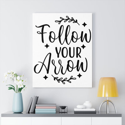 Follow Your Arrow - Wrapped Canvas Print