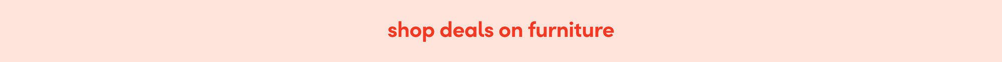 Shop deals on furniture