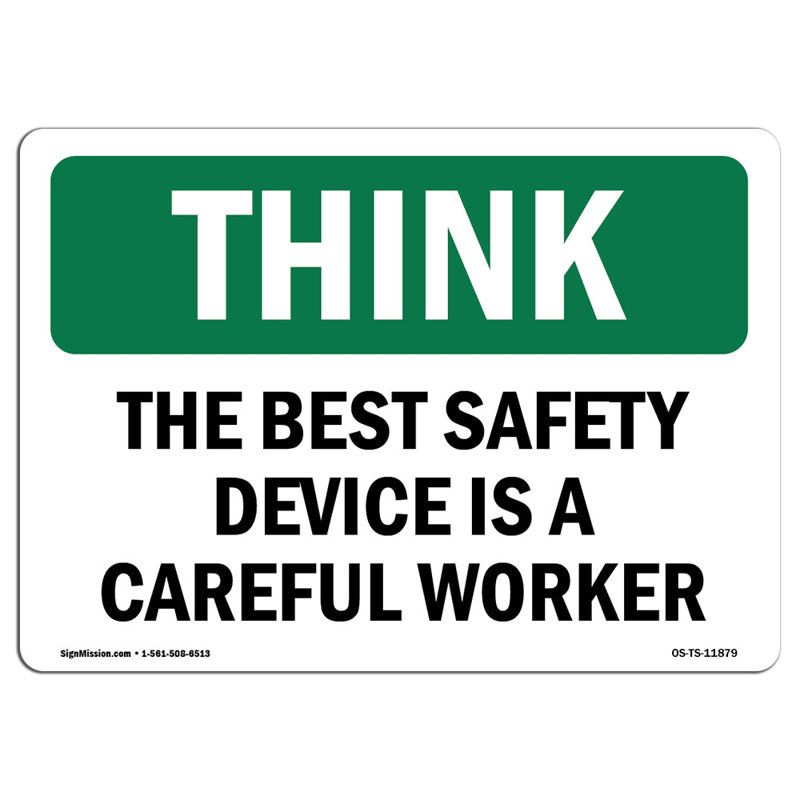 Osha Think Sign - Le meilleur dispositif de sécurité est un ouvrier soigneux, H 12 po x l 18 po x P 0,1 po