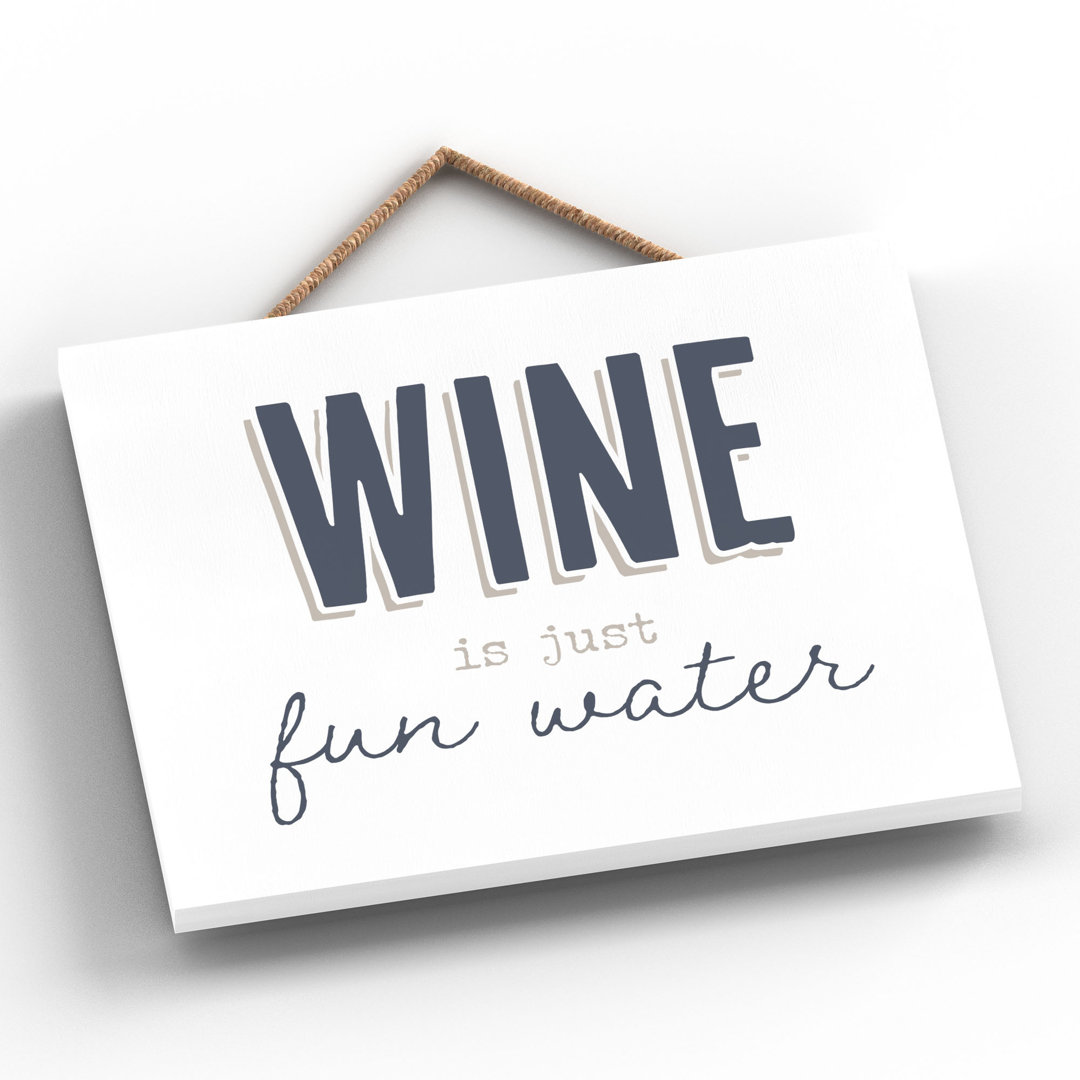 Vivid Squid Wholesale Wine Is Just Fun Water - No Frame Print on Wood