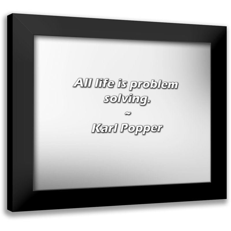 Karl Popper Quote: All life is problem solving.