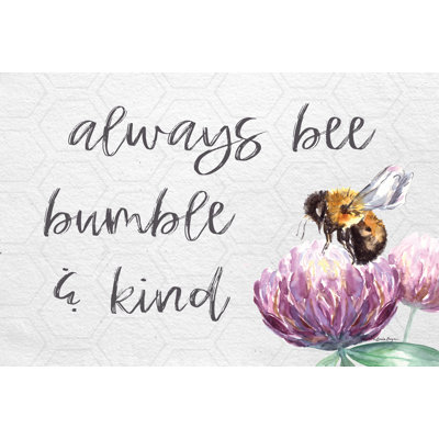 " Always Bee Bumble And Kind " by Susie Boyer