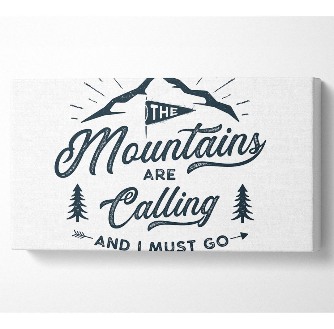 The Mountains Are Calling - Kunstdrucke auf Leinwand