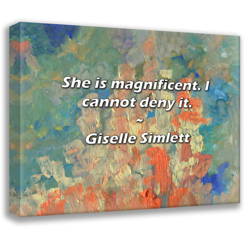Citation artistique «Elle est magnifique. Je ne saurais le nier.» Toile tendue par Giselle Simlett, H 17 po x l 24 po