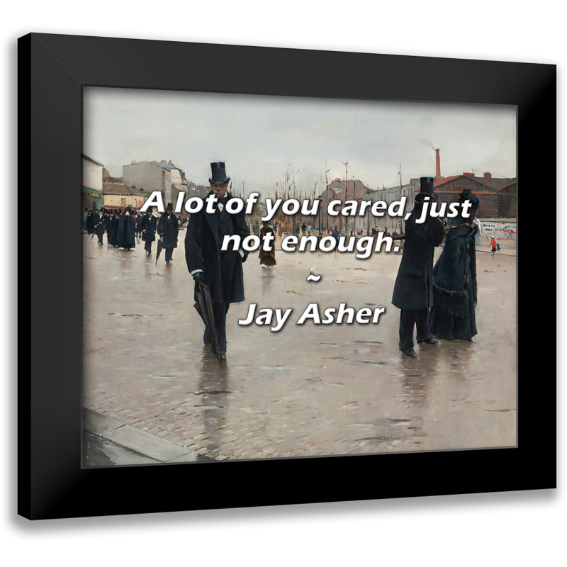 Jay Asher Quote: A lot of you cared, just not enough.