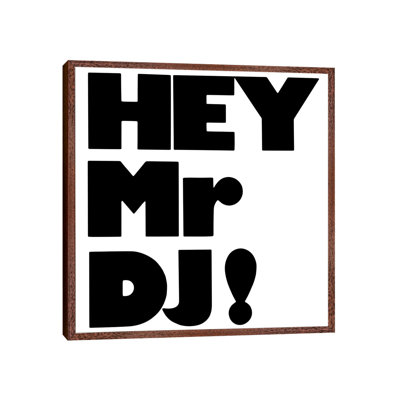 Hey Mr Dj! - Print on Canvas