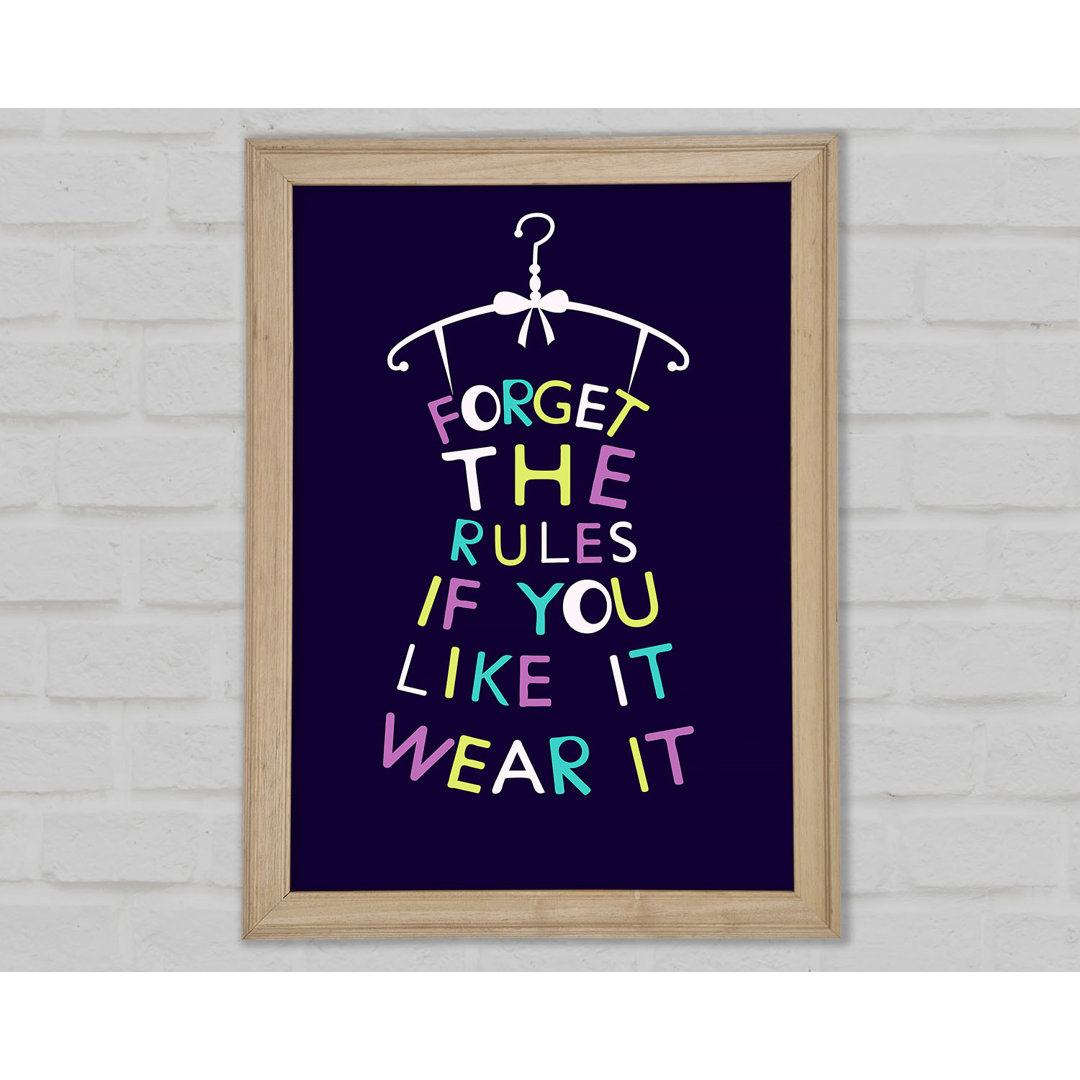 Forget The Rules Wear It - Einzelne Bilderrahmen Kunstdrucke