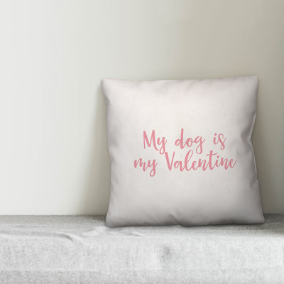 My Dog is My Valentine Throw Pillow