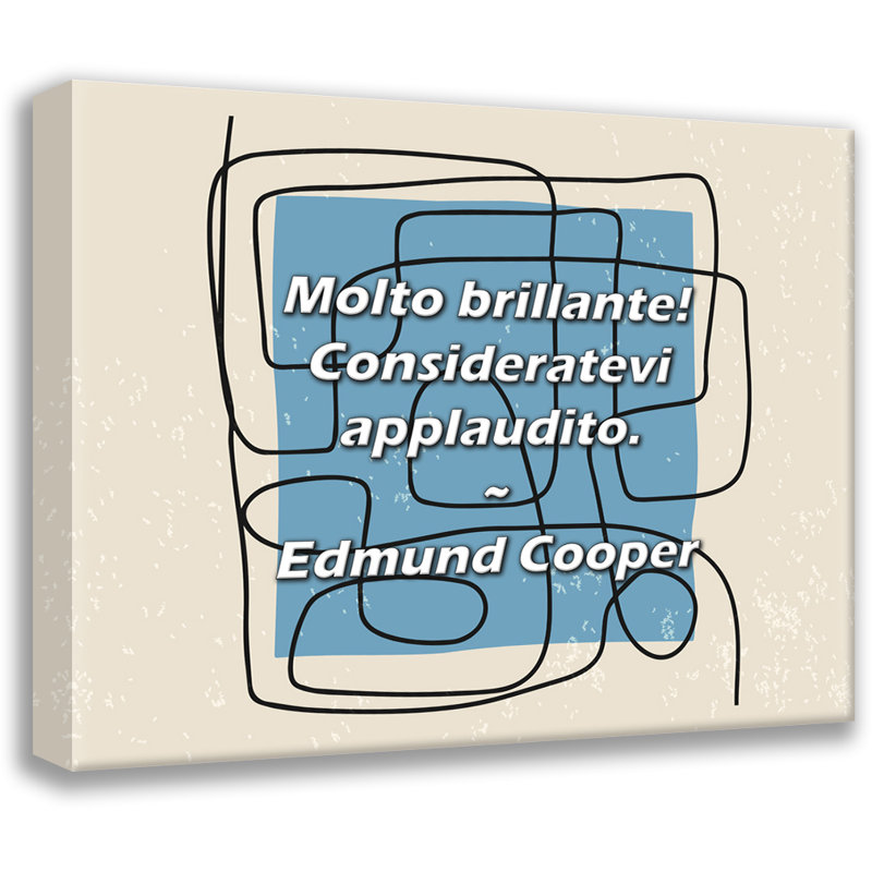 Citation d'Edmund Cooper: Molto brillante! À considérer., H 20 po x l 24 po