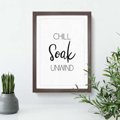 Chill Soak Unwind - Picture Frame Typography