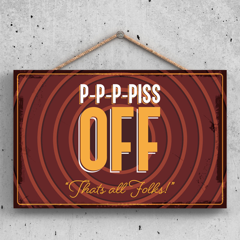 Do Not Disturb P-P-P-Piss Off - Print on MDF, 18.5cm H x 28.5cm W x 0.9cm D