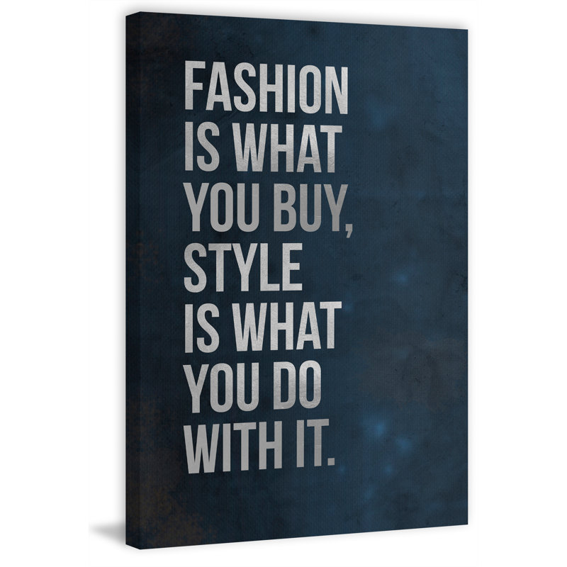 Fashion Is What You Buy II - Wrapped Canvas Textual Art, 60" H x 40" W x 1.5" D