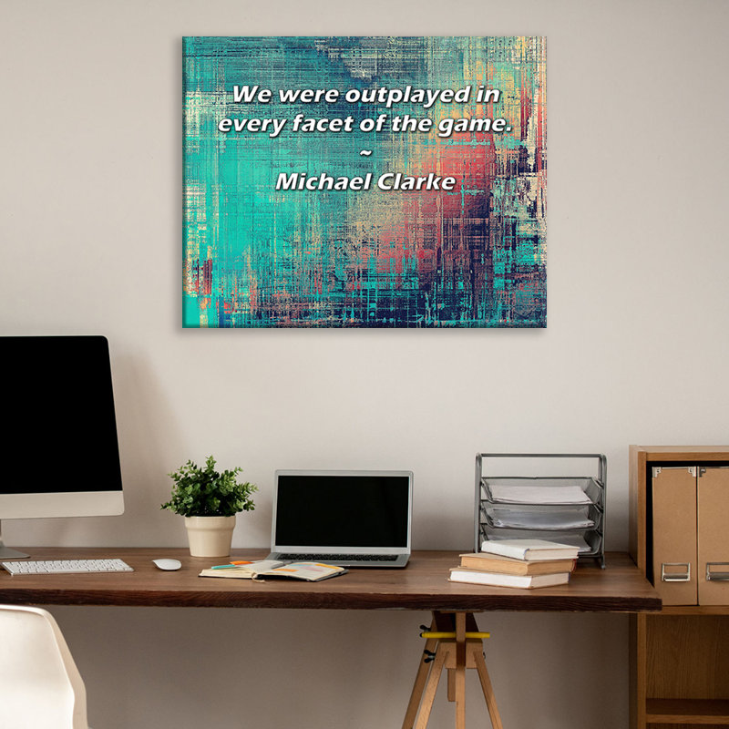 Artsy Quote "We were outplayed in every facet of the game." By Michael Clarke Gallery Wrapped Canvas, 17" H x 24" W