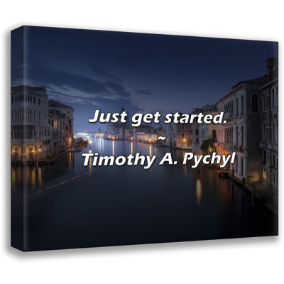 Citation artistique «Just commencer». Toile tendue par Timothy A. Pychyl