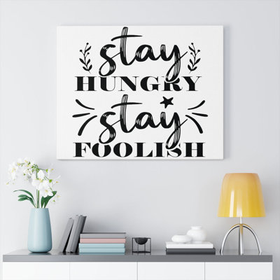 Stay Hungry Stay Foolish - Wrapped Canvas Print