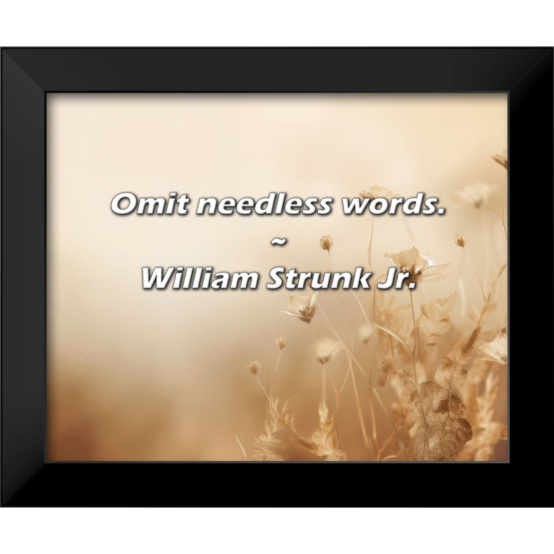 William Strunk Jr. Quote: Omit needless words.