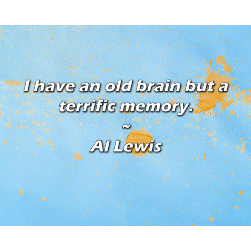 Citation artistique : « J'ai un vieux cerveau, mais une mémoire de fer. » Par Al Lewis – Toile tendue sur châssis