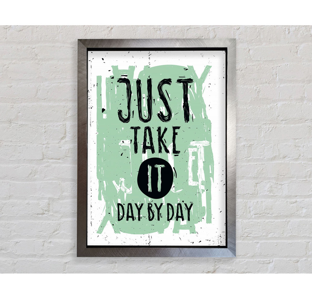 Just Take It Day By Day - Drucken