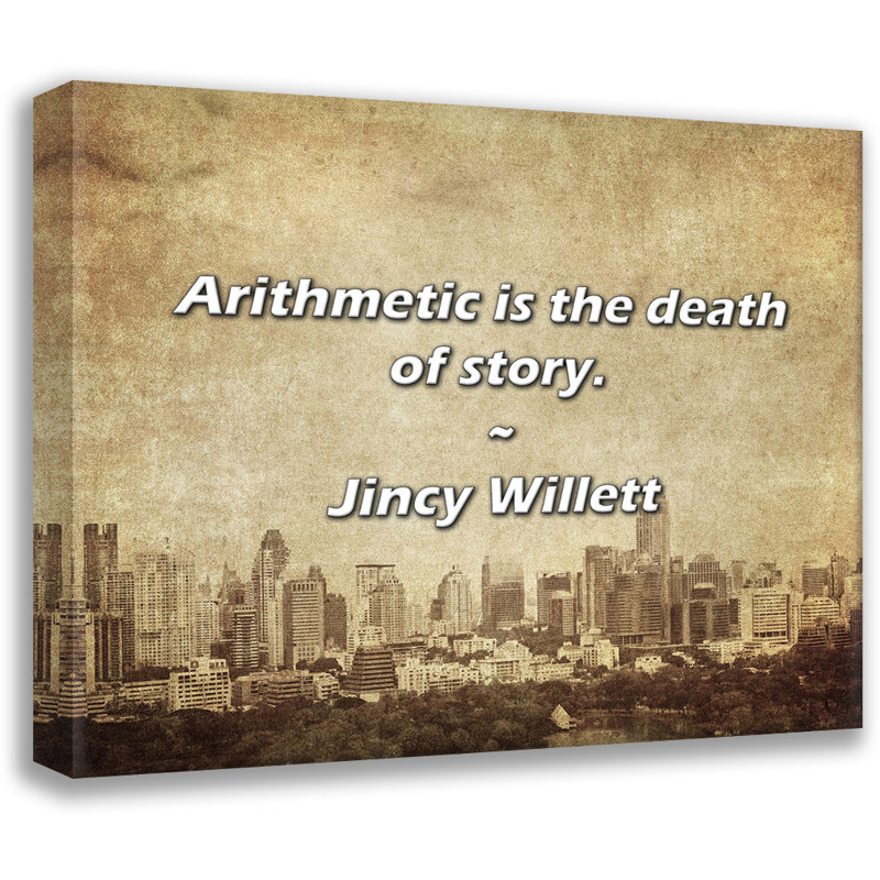 Citation de Jincy Willett: L'arithmétique est la mort de l'histoire.