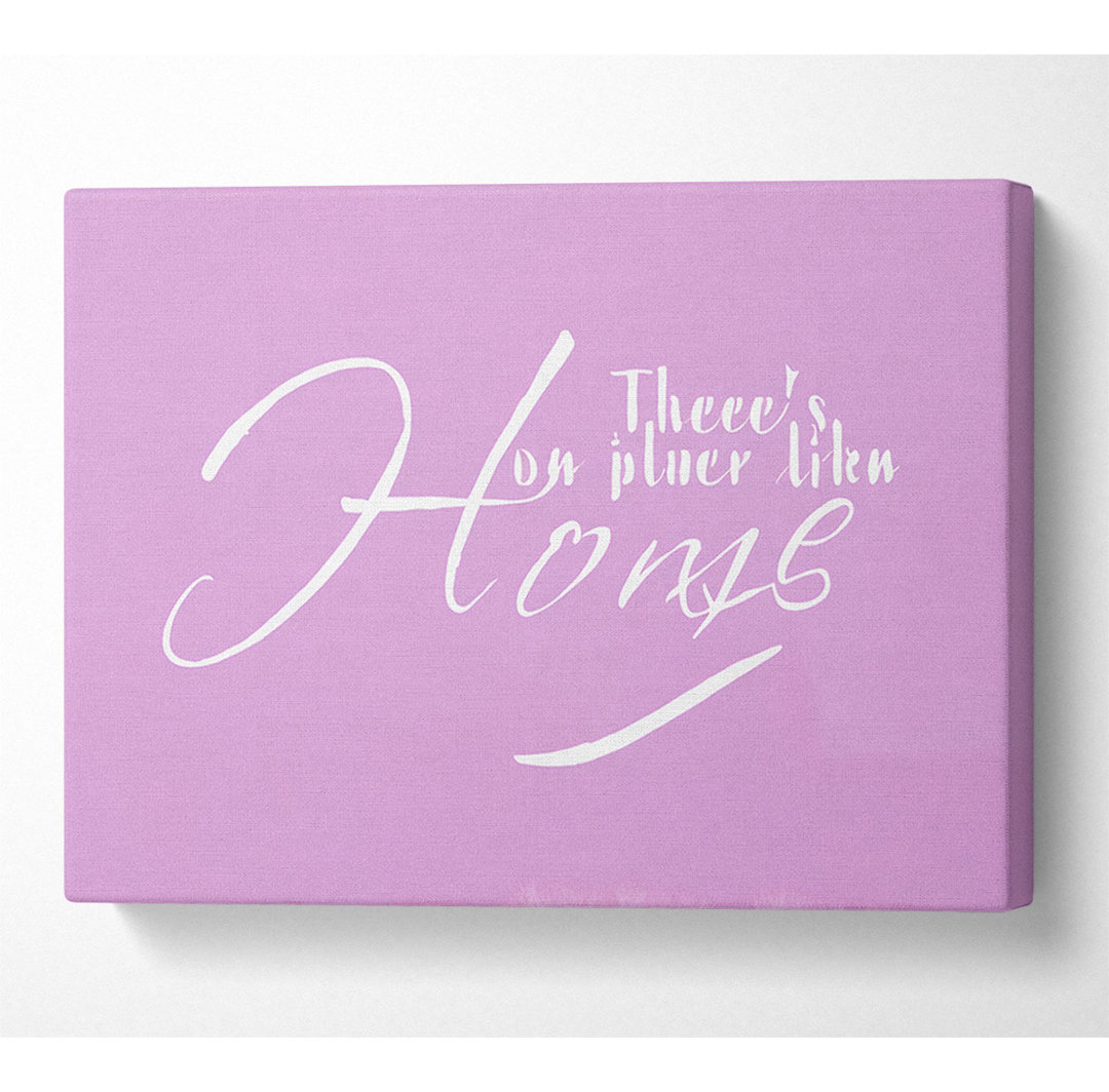 Home Quote Theres No Place Like Home Pink - Kunstdrucke auf Leinwand - Wrapped Canvas