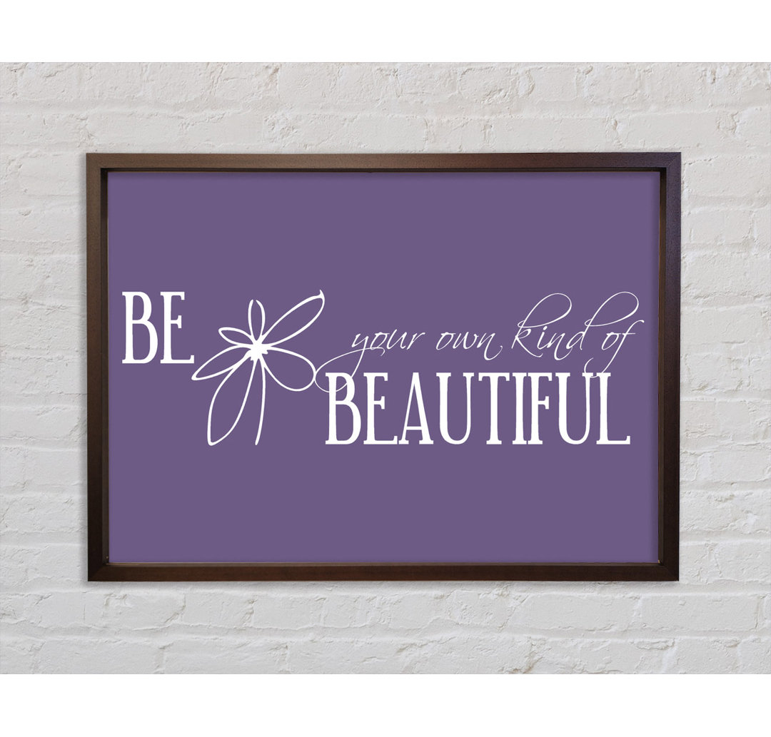 Be Your Own Kind Lilac Gerahmter Druck