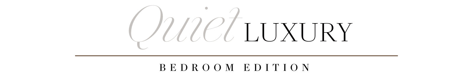 Quiet Luxury: Bedroom Edition