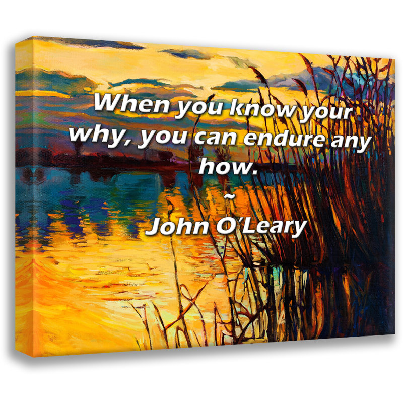 Citation artistique «Quand vous savez votre pourquoi, vous pouvez endurer n'importe quoi.» Toile tendue par John O'Leary