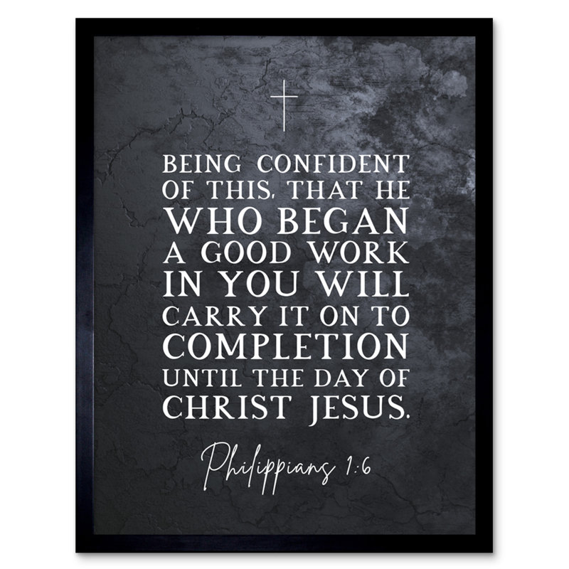 Philippians 1:6 He Who Began A Good Work Carry It On Christ Jesus - Single Picture Frame Typography