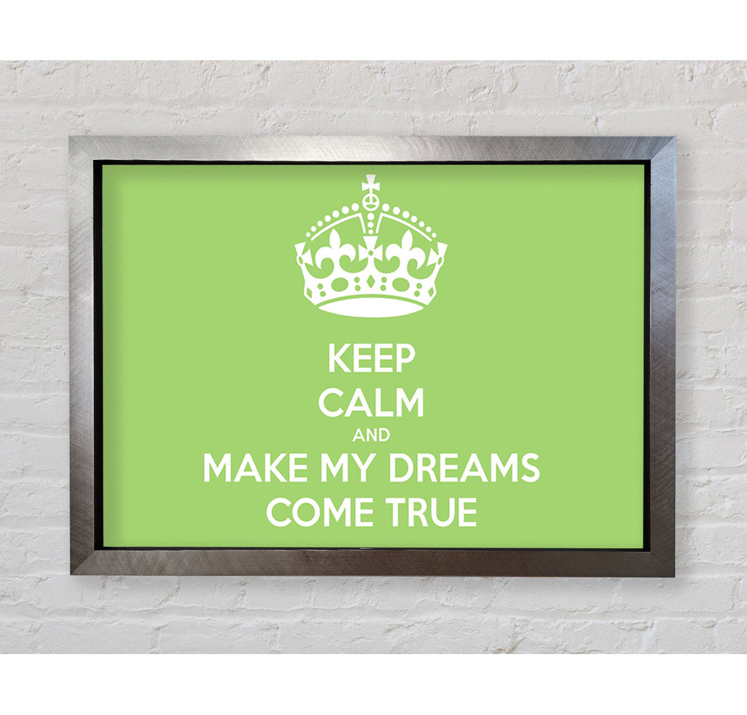 Gerahmtes Poster Keep Calm Make Your Dreams Come True in Lindgrün