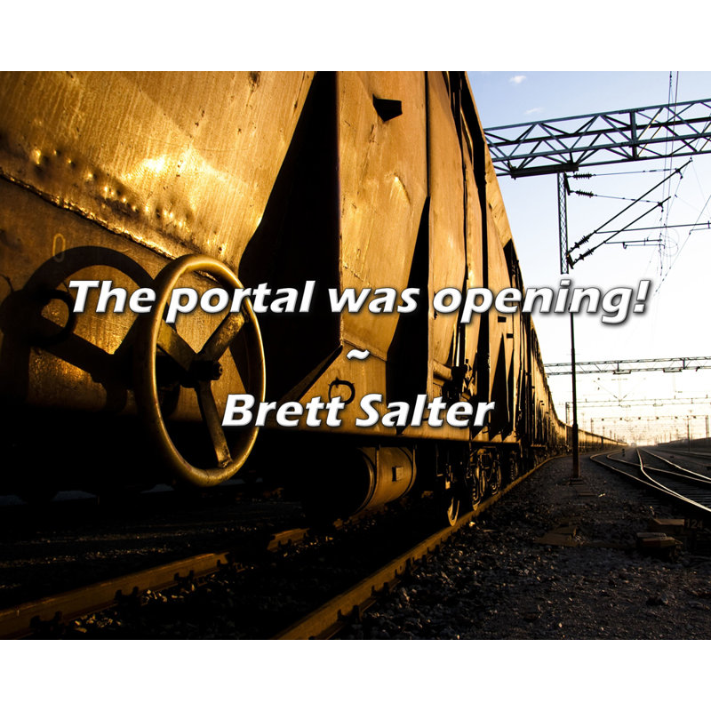 Brett Salter Citation: Le portail s'ouvrait!