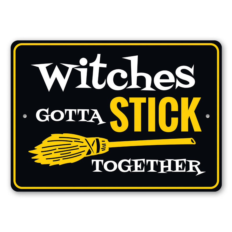 Panneau en aluminium «Witches Gotta Stick Together», H 12 po x l 18 po x P 0,06 po