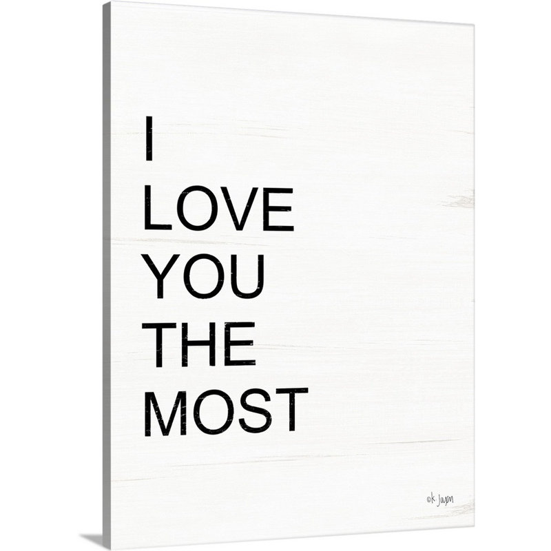 Reproduction d’art textuel sur toile, "I love you the most" par Jaxn Blvd, Toile tendue, H 24 po x l 18 po x 1,25 po