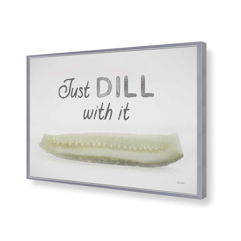 «Just Dill with It» par Lori Deiter, reproduction d'art, L 16 po x H 12 po, Argent, Impression encadrée