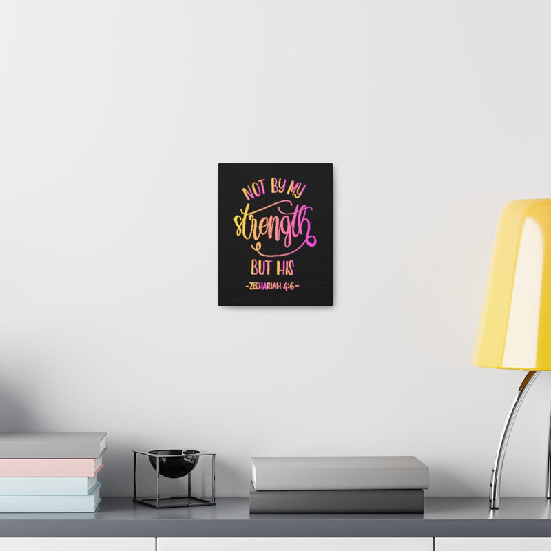 Not By My Strength But His Zechariah 4:6 - Wrapped Canvas Print, 41cm H x 30cm W