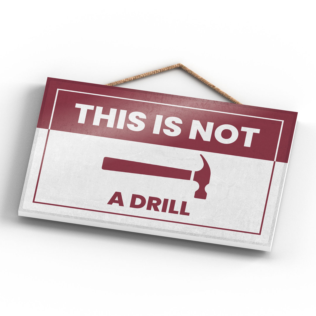 Warning This Is Not A Drill - Print on MDF