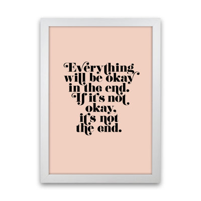 Everything Will Be Okay In The End by Planeta444 - Print