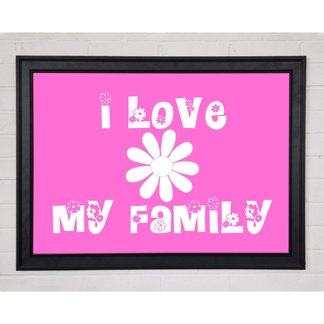 Gerahmter Kunstdruck I Love My Family Vivid Pink