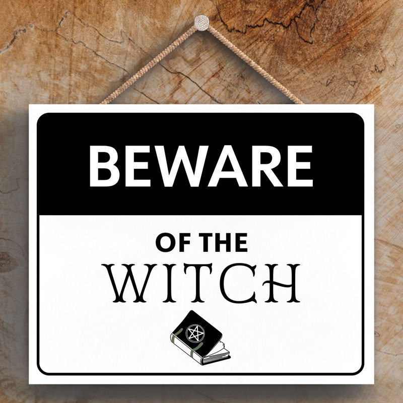 Beware of the Witch Wooden Plaque