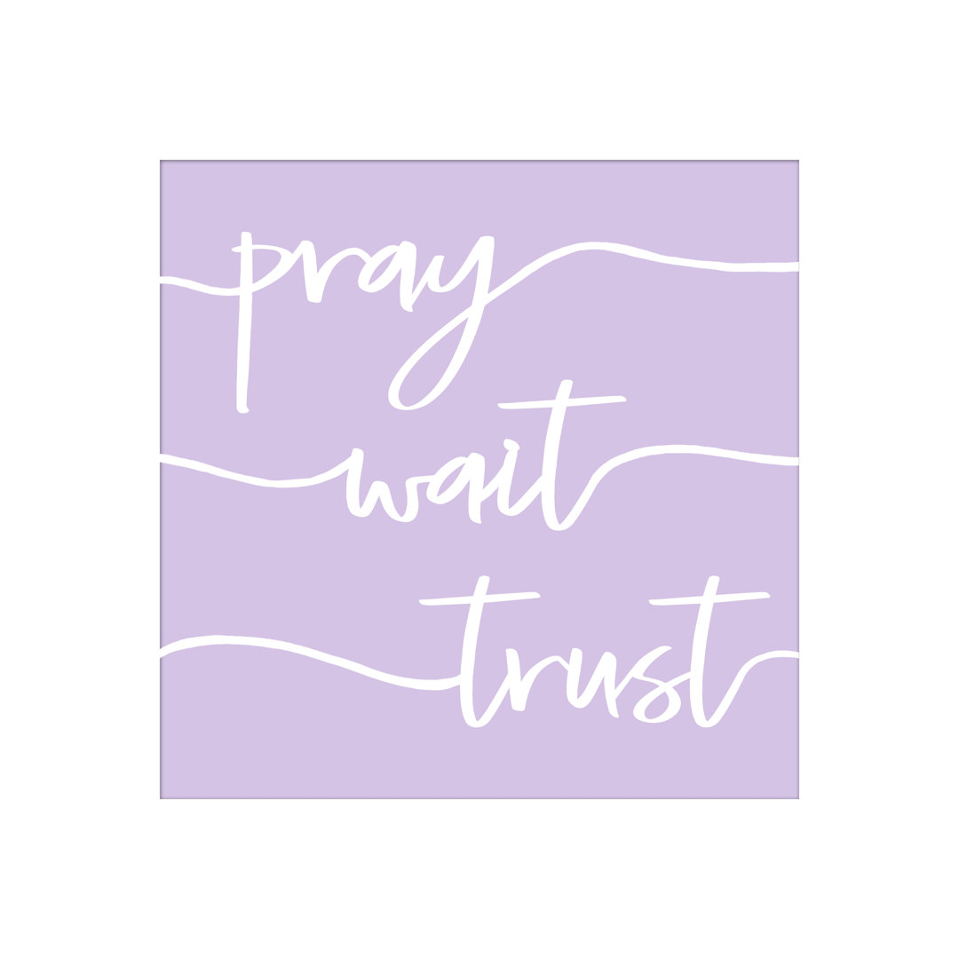 Pray Wait Trust - Wrapped Canvas Print