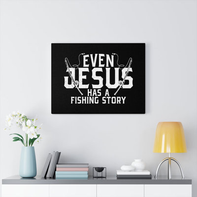 Even Jesus Has A Fishing Story - Wrapped Canvas Print