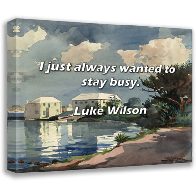 Luke Wilson Quote: I just always wanted to stay busy.